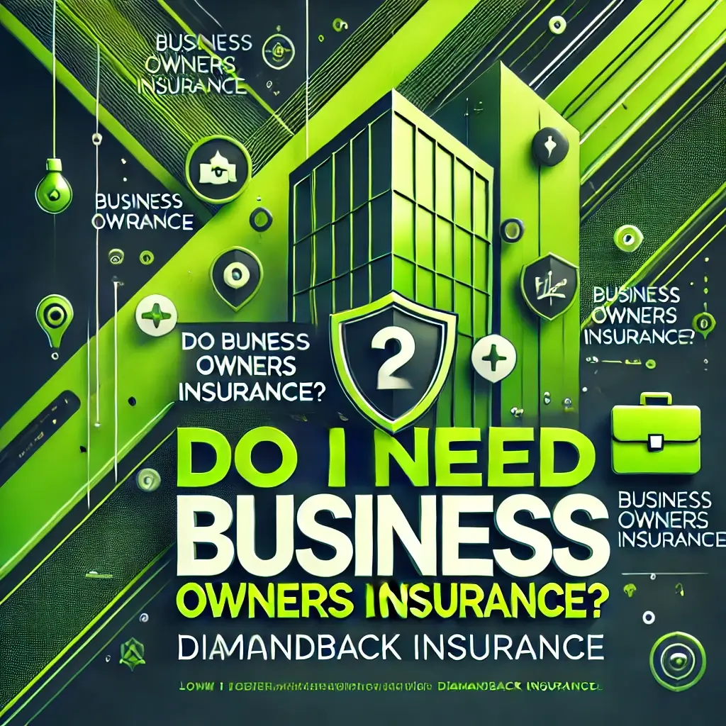 do i need business owners insurance diamondback insurance